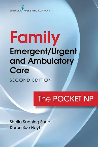 Family Emergent/Urgent and Ambulatory Care, Second Edition: The Pocket NP [Book]