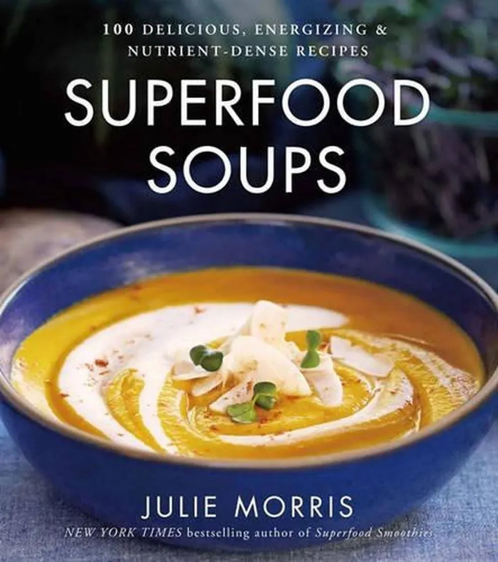 Superfood Soups: 100 Delicious, Energizing & Plant-based Recipes: 5