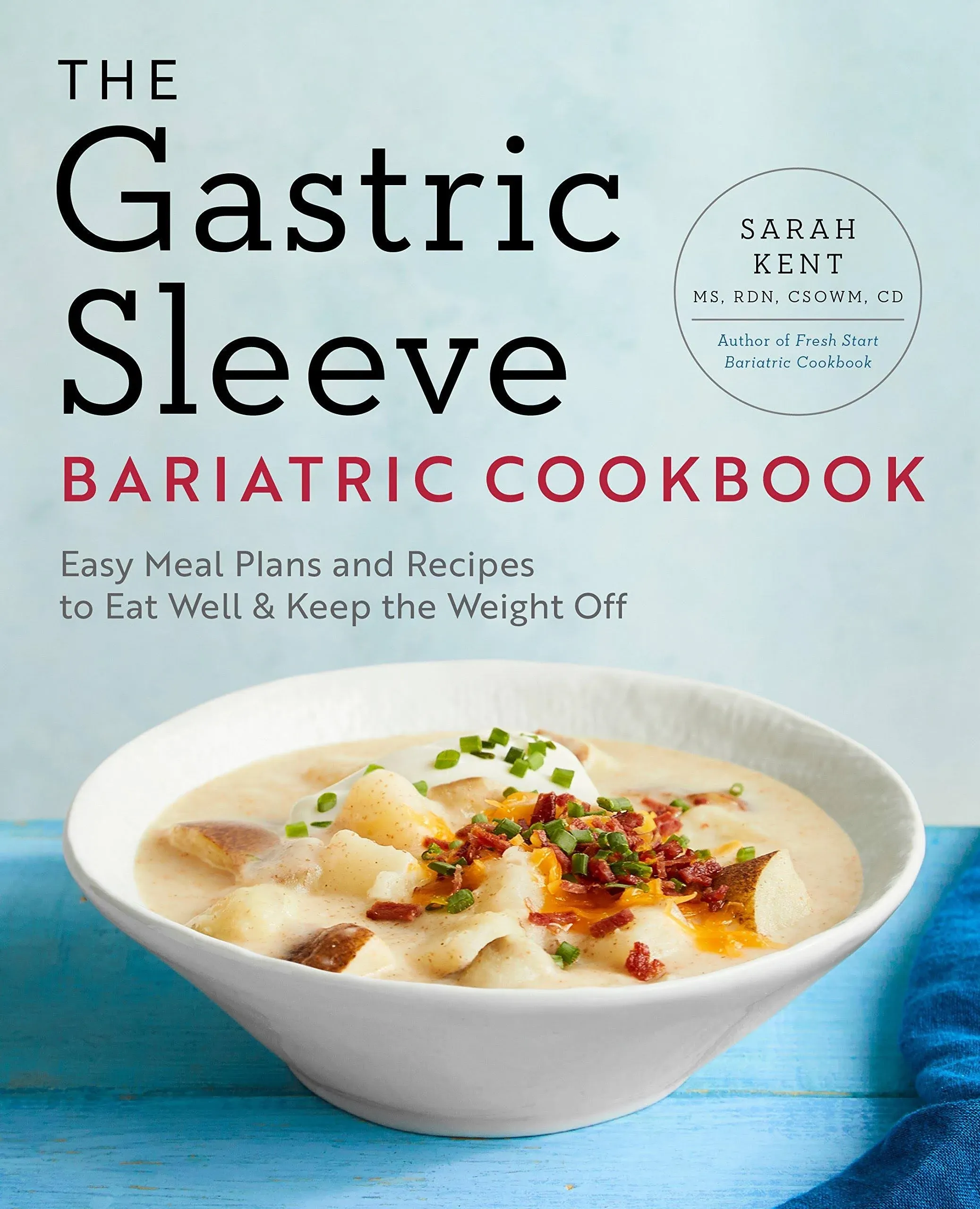 The Gastric Sleeve Bariatric Cookbook: Easy Meal Plans and Recipes to Eat Well & Keep the Weight Off 