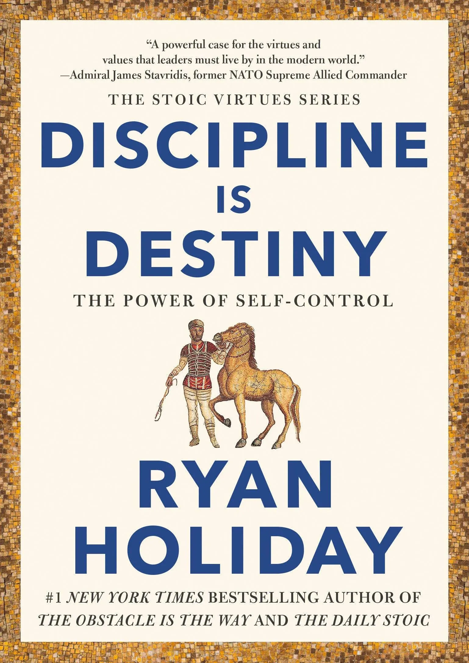 The Stoic Virtues: Discipline Is Destiny : The Power of Self-Control (Hardcover)