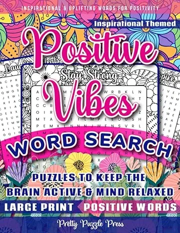 Inspirational Word Search for Adults, Teens and Seniors: Large Print Word Search Puzzle Book to Keep the Brain Active and Mind Relaxed with Positive, Uplifting and Good Vibes Words [Book]