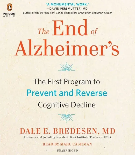 The End of Alzheimer's: The First Program to Prevent and Reverse Cognitive Decline 