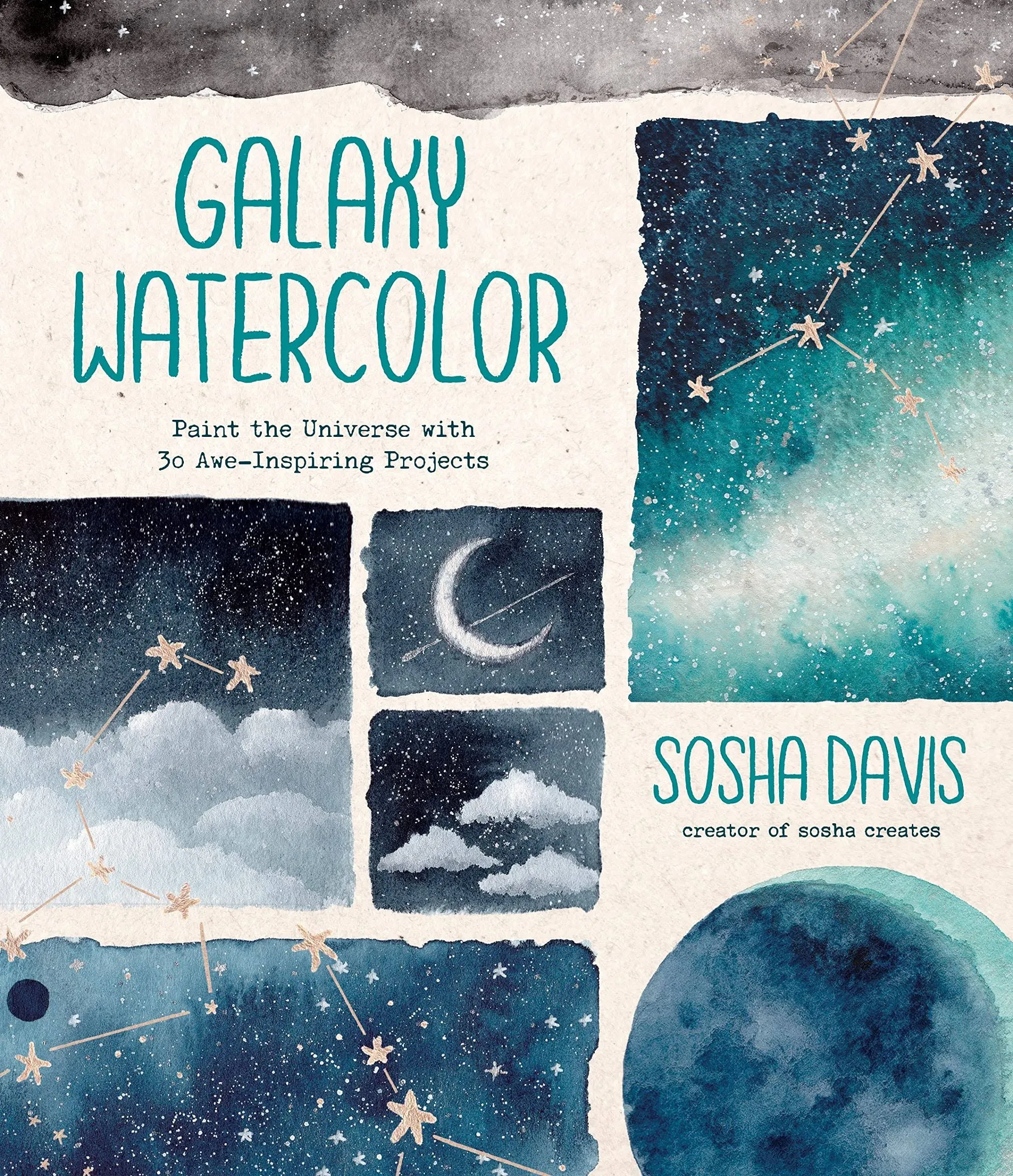 Galaxy Watercolor: Paint the Universe with 30 Awe-Inspiring Projects [Book]