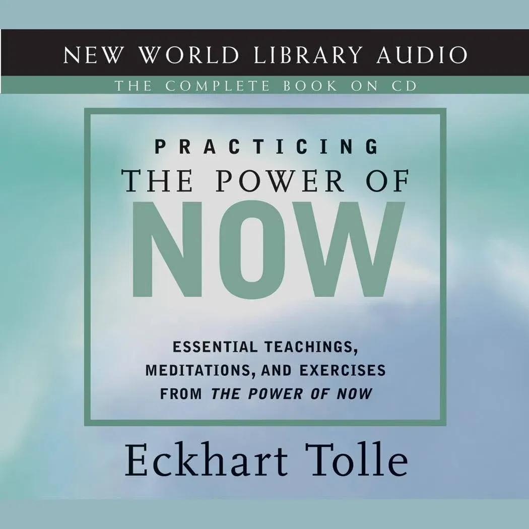 Practicing the Power of Now: Essential Teachings, Meditations, and Exercises from the Power of Now