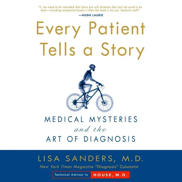 Every Patient Tells A Story: Medical Mysteries and the Art of Diagnosis [Book]