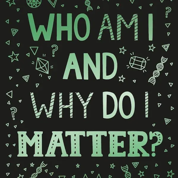 Who Am I and Why Do I Matter? [Book]