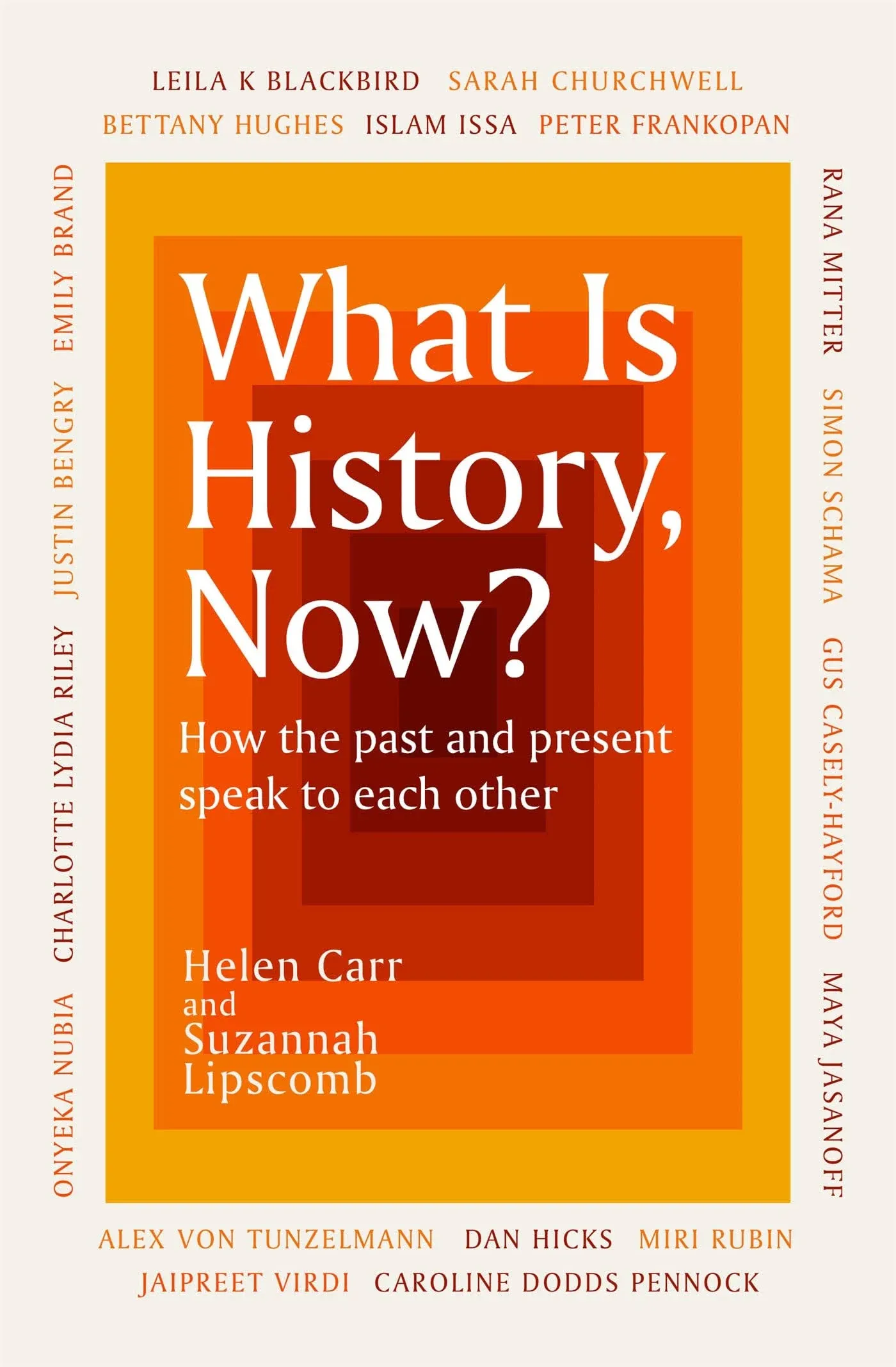 What is History, Now?: How the Past and Present Speak to Each Other [Book]