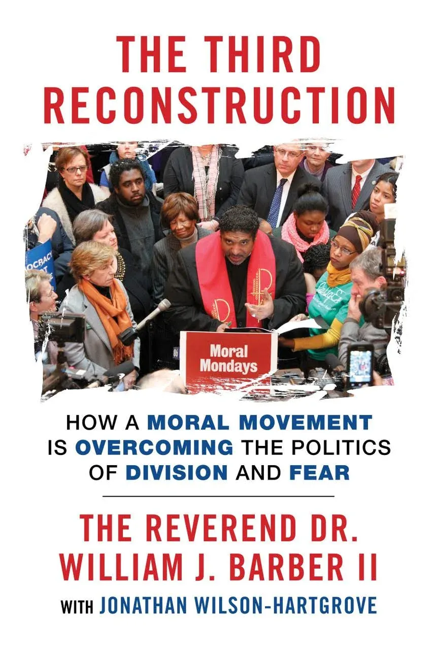 The Third Reconstruction: How a Moral Movement Is Overcoming the Politics of ...