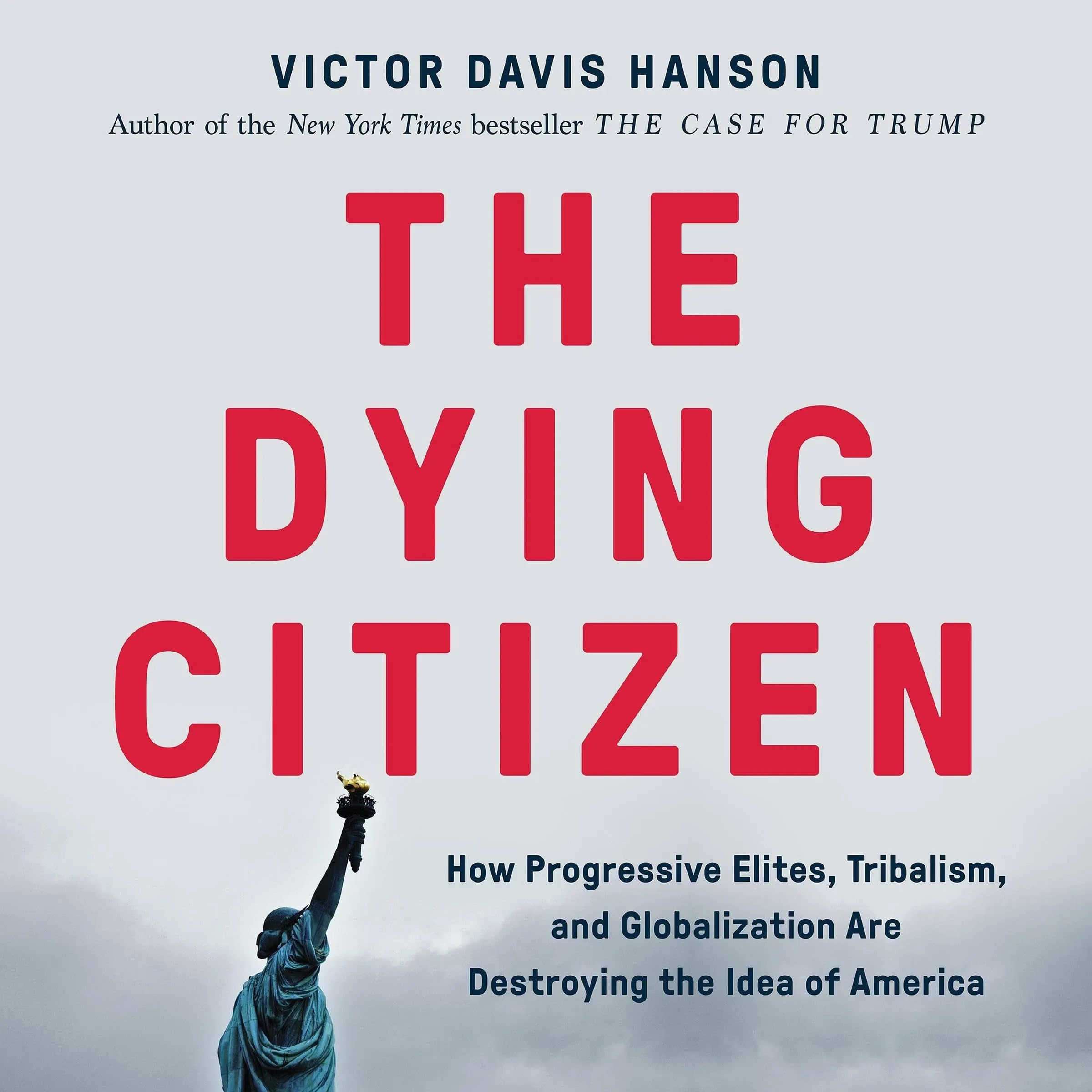 The Dying Citizen: How Progressive Elites, Tribalism, and Globalization Are ...