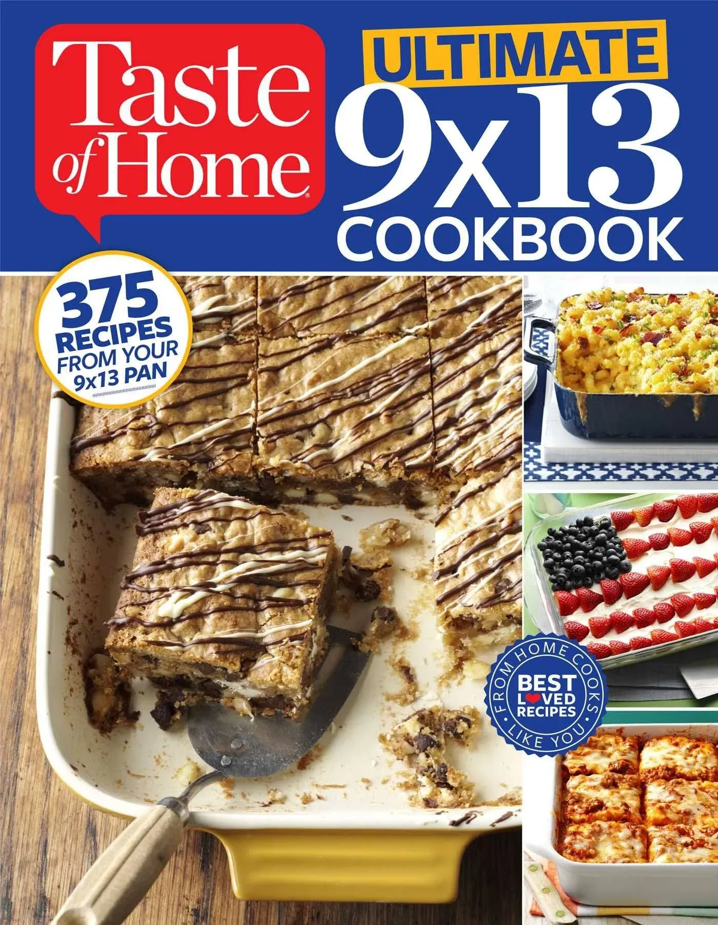 Taste of Home Ultimate 9 x 13 Cookbook 375 Recipes for Your 13x9 Pan