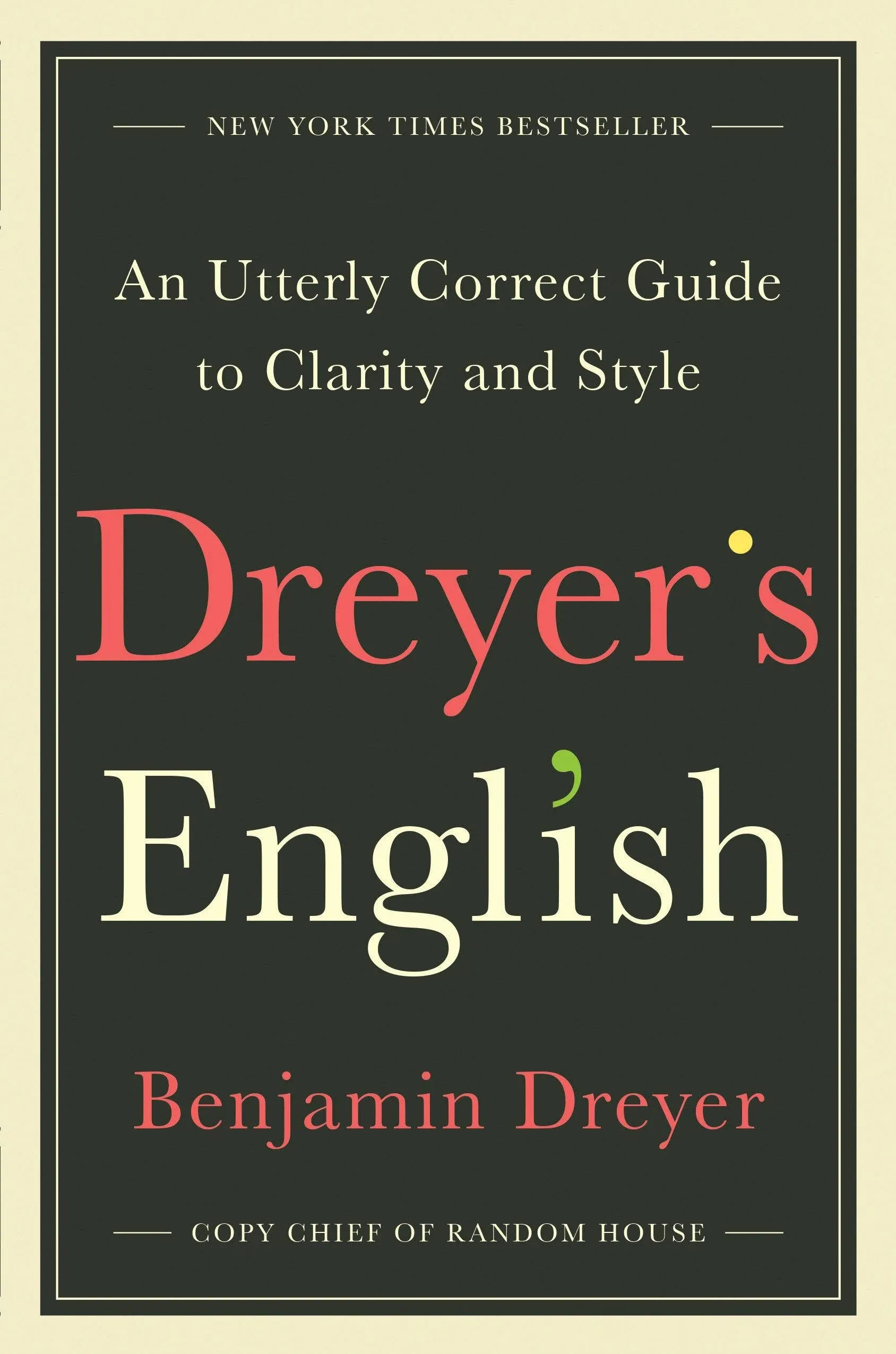 Dreyer&#039;s English: An Utterly Correct Guide to Clarity and Style by Benjamin Drey