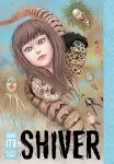 Shiver: Junji Ito Selected Stories [Book]