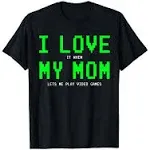 I Love My Mom Video Games T-Shirt