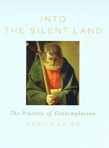 Into the Silent Land: The Practice of Contemplation [Book]