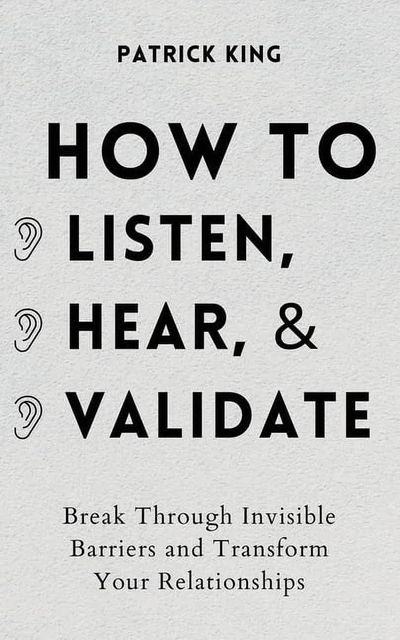 Patrick King How to Listen, Hear, and Validate (Paperback) (UK IMPORT)