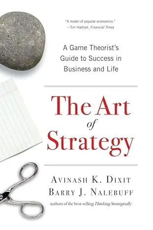 The Art of Strategy: A Game Theorist's Guide To Success In Business And Life [Book]