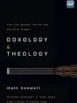 Doxology and Theology: How the Gospel Forms the Worship Leader [Book]