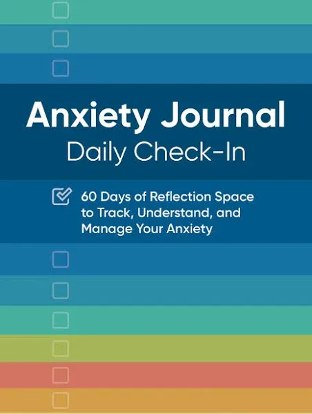 Anxiety Journal: Daily Check-In: 60 Days of Reflection Space to Track, Understand, and Manage Your Anxiety