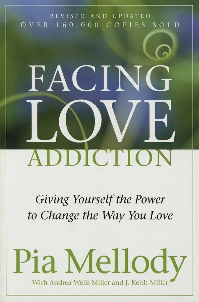 Facing Love Addiction: Giving Yourself the Power to Change the Way You Love [Book]