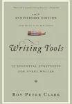 Writing Tools: 55 Essential Strategies for Every Writer [Book]