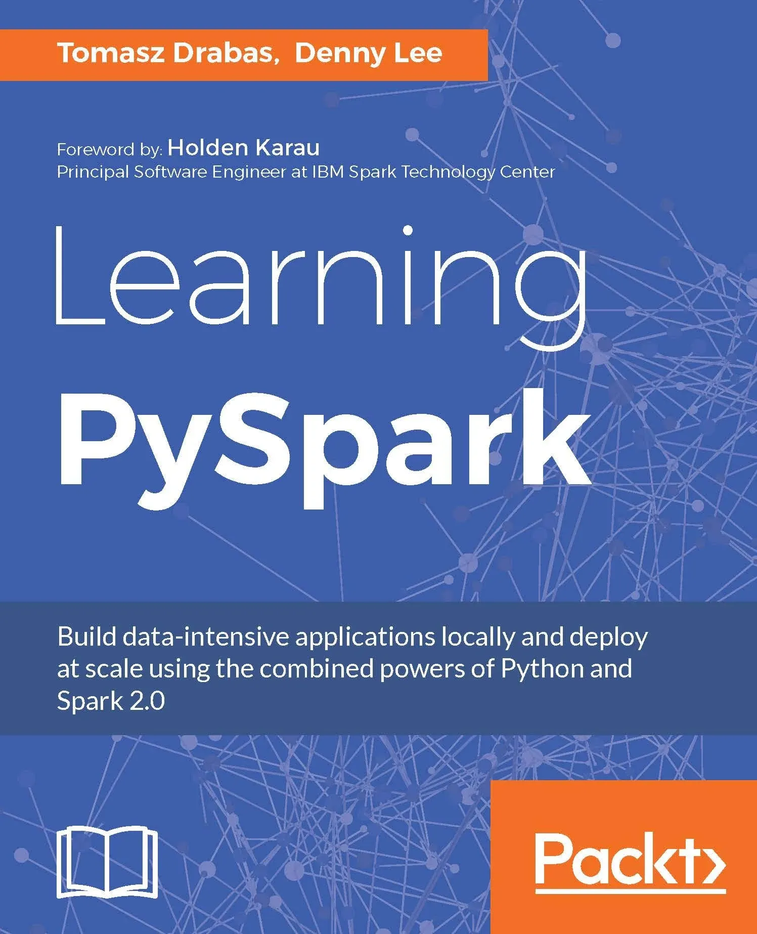 Learning PySpark: Build Data-intensive Applications Locally and Deploy at Scale ...