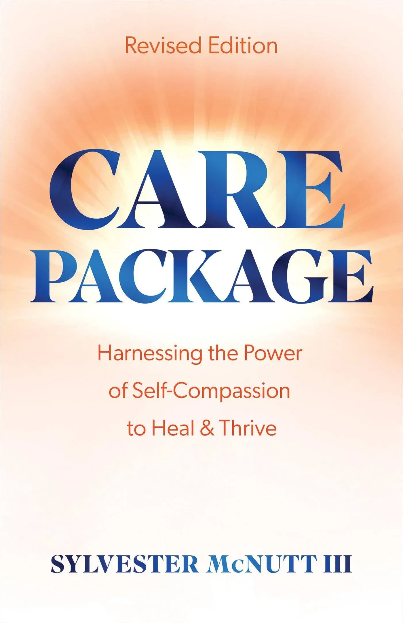 Care Package: Harnessing the Power of Self-Compassion to Heal & Thrive [Book]