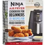 The Official Ninja Air Fryer Cookbook for Beginners: 75+ Recipes for Faster, Healthier, & Crispier Fried Favorites (Ninja Cookbooks)