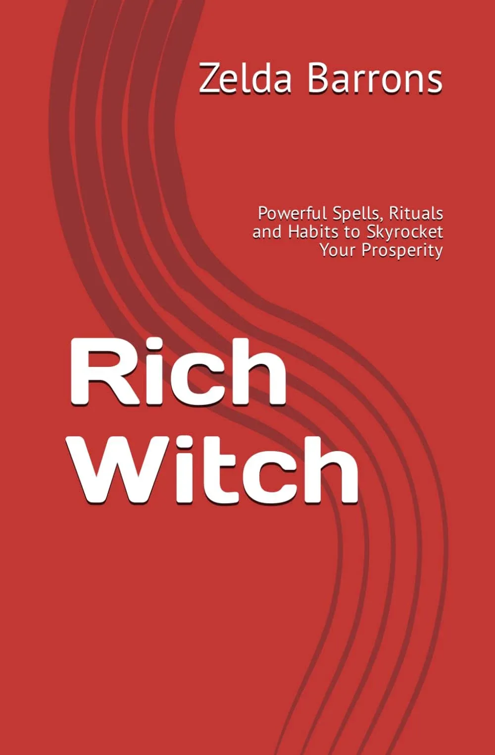 Rich Witch: Powerful Spells, Rituals and Habits to Skyrocket Your Prosperity [Book]