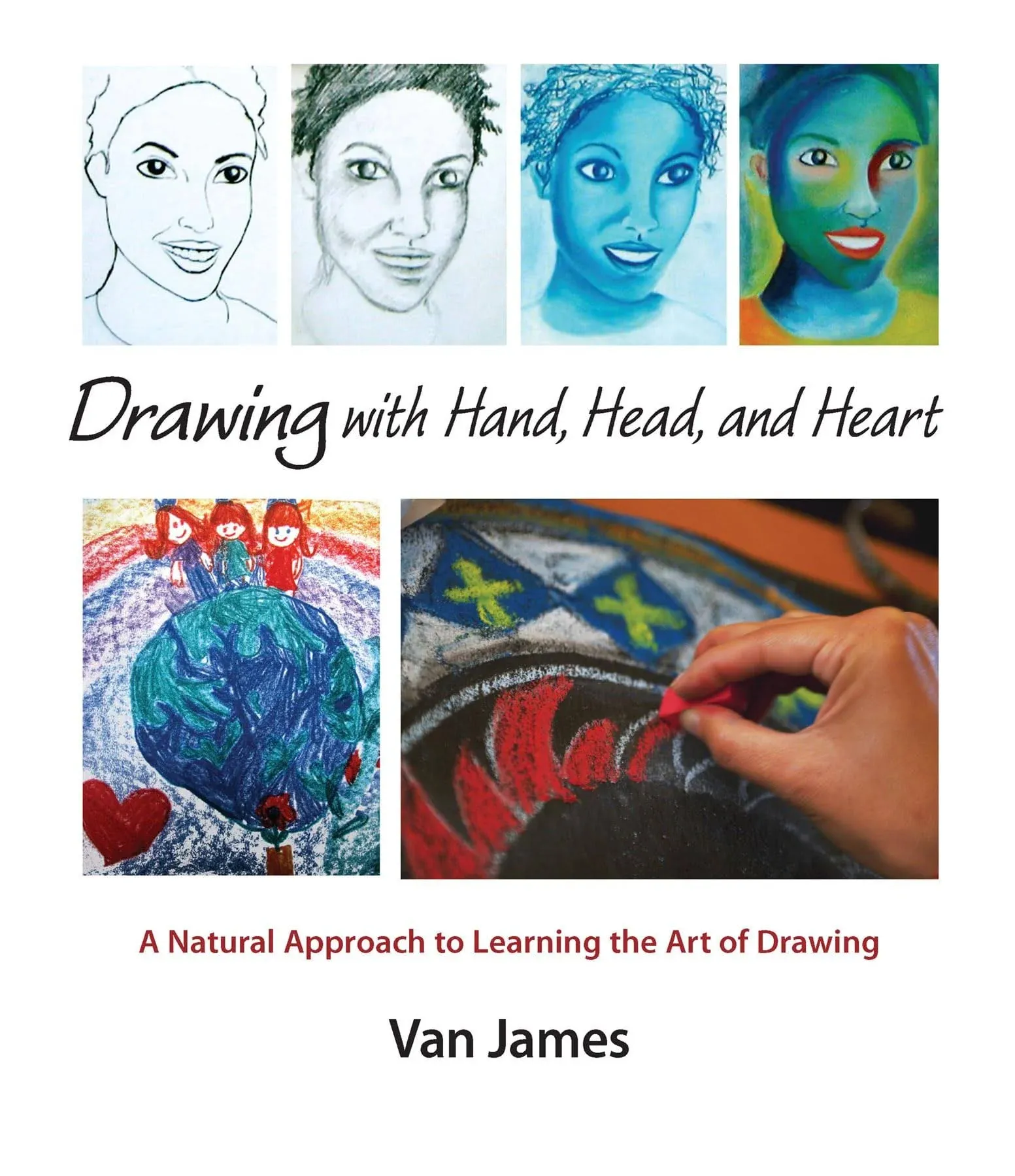 Drawing with Hand, Head and Heart By Van James