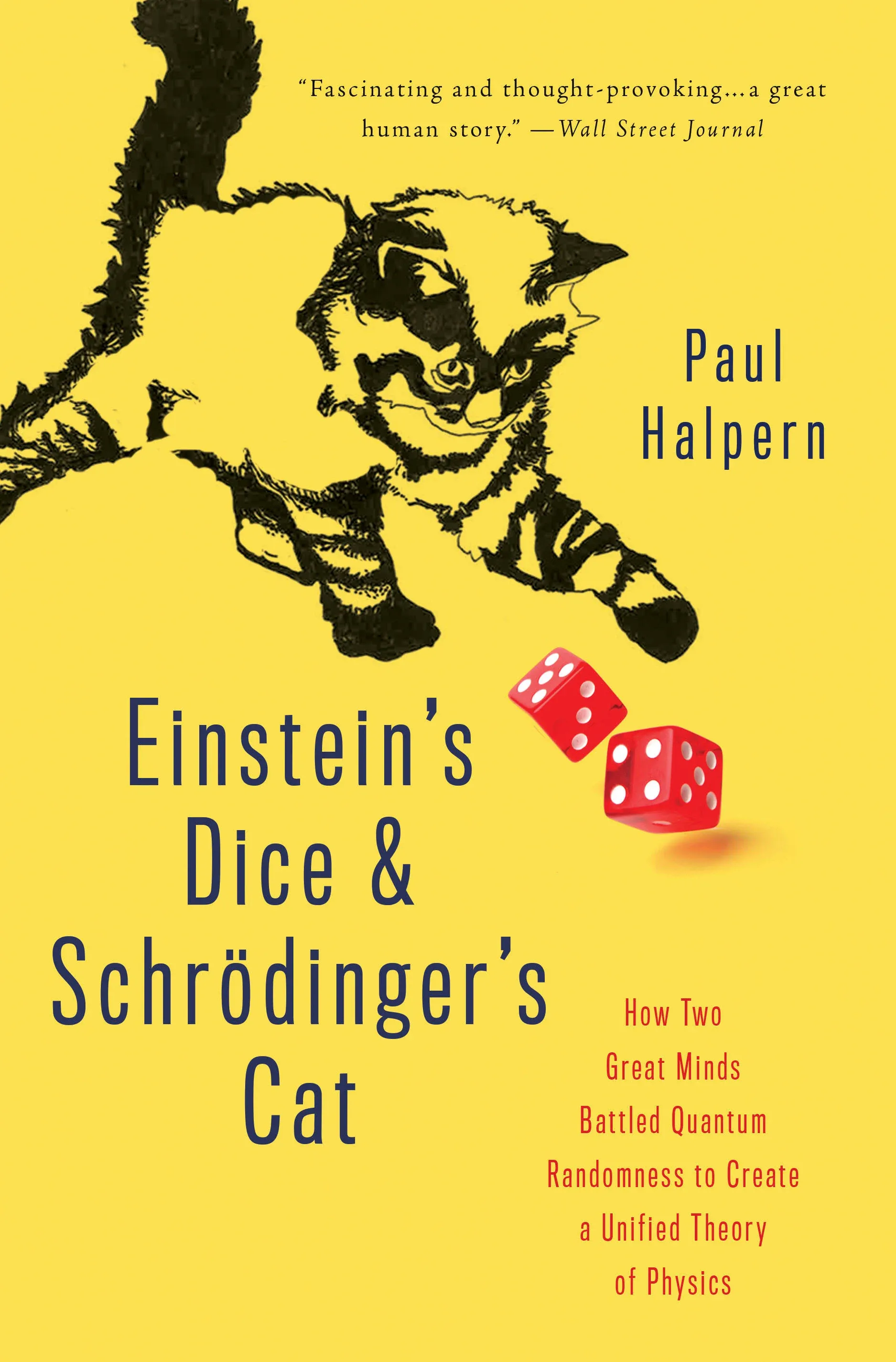 Einstein&apos;s Dice and Schrödinger&apos;s Cat: How Two Great Minds Battled Quantum Randomness to Create a Unified Theory of Physics