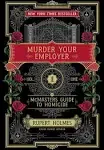 Murder Your Employer: The McMasters Guide to Homicide 