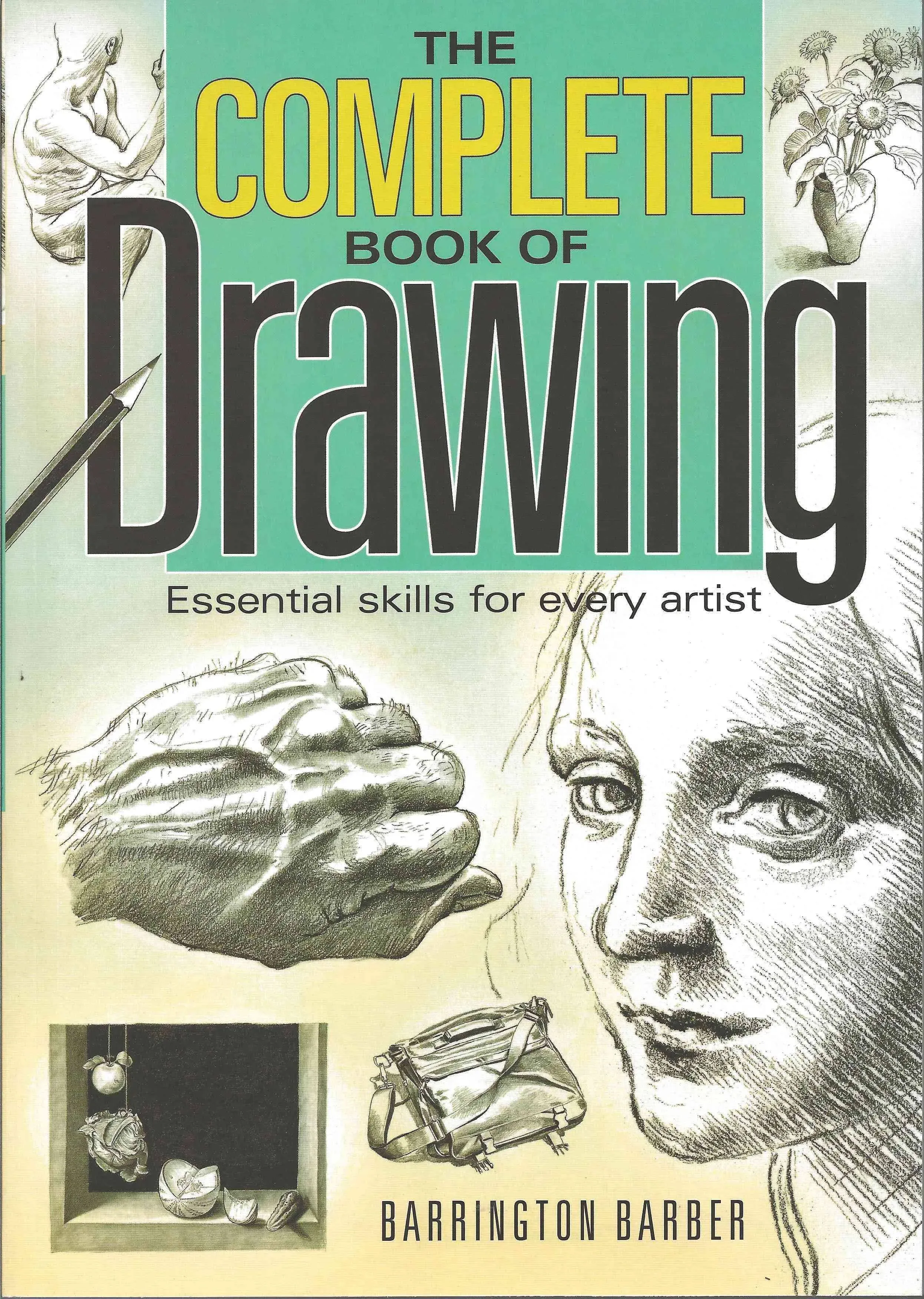 The Complete Book of Drawing: Essential Skills For Every Artist By Barrington Barber