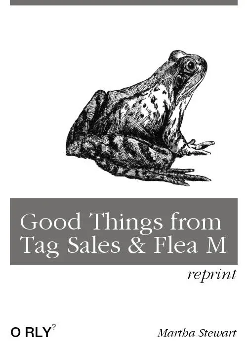 Good Things from Tag Sales & Flea Markets by Martha Stewart