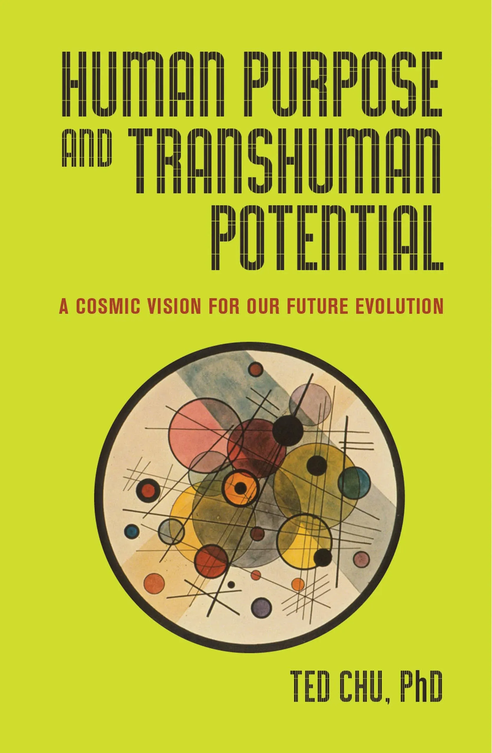 Human Purpose and Transhuman Potential: A Cosmic Vision of Our Future Evolution ...