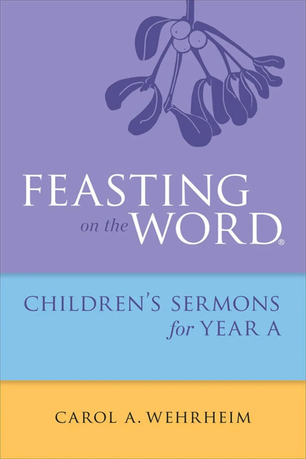 Feasting on the Word Childrens's Sermons for Year A [Book]