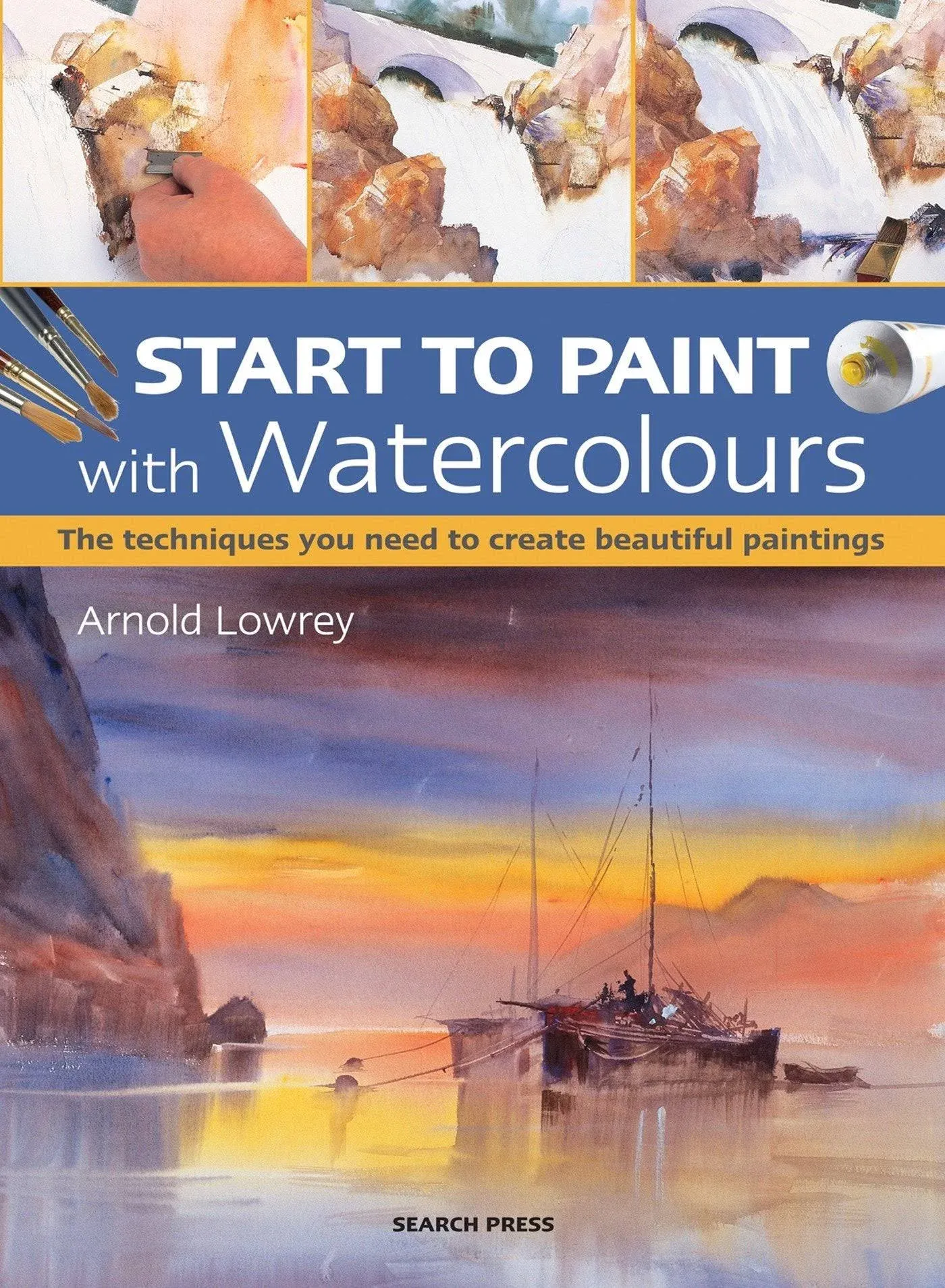 Start to Paint with Watercolours: The Techniques You Need to Create Beautiful ...