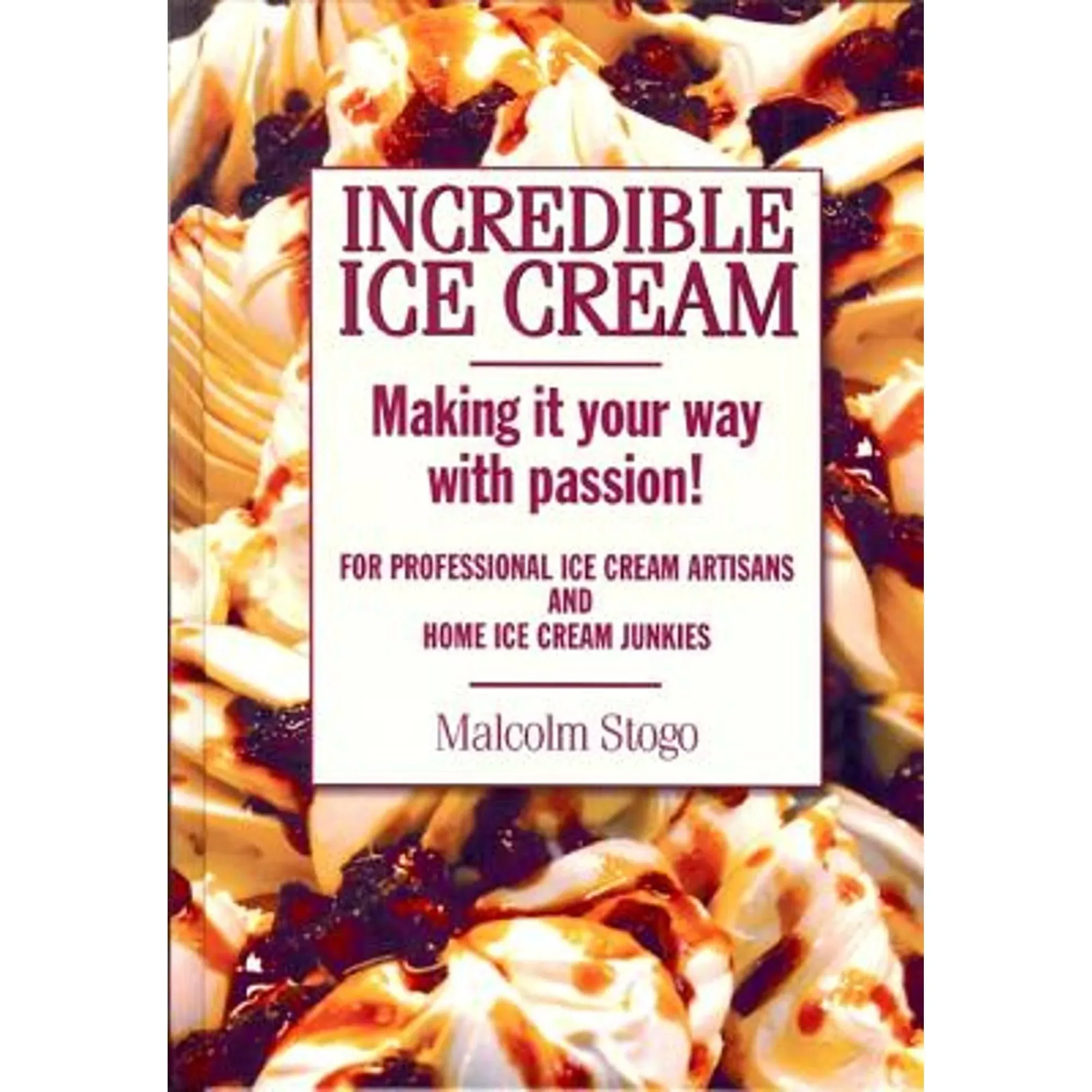 INCREDIBLE ICE CREAM By Malcolm Stogo - Hardcover **BRAND NEW**