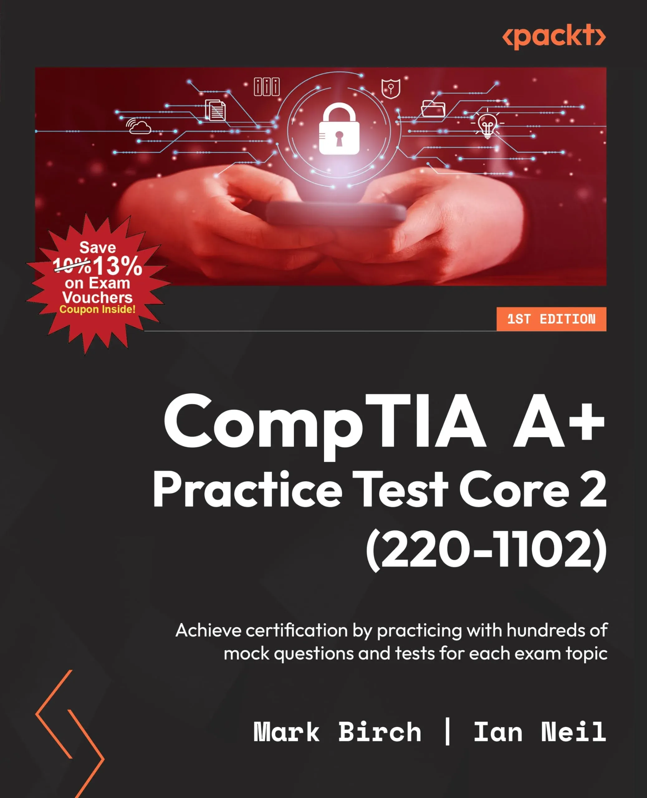 CompTIA A+ Practice Test Core 2 (220-1102): Achieve certification by practicing with hundreds of mock questions and tests for each exam topic