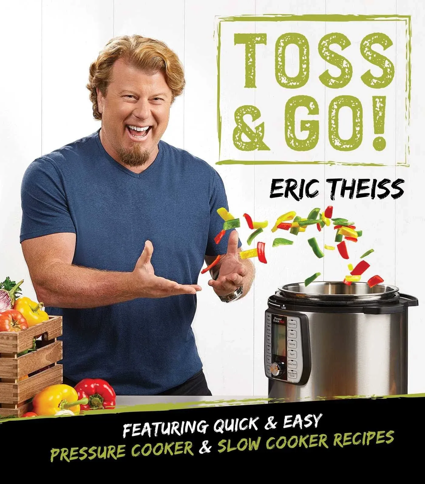 Toss & Go!: Featuring Quick & Easy Pressure Cooker & Slow Cooker Recipes