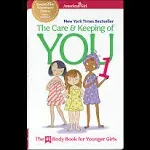 The Care and Keeping of You 1: The Body Book for Younger Girls [Book]