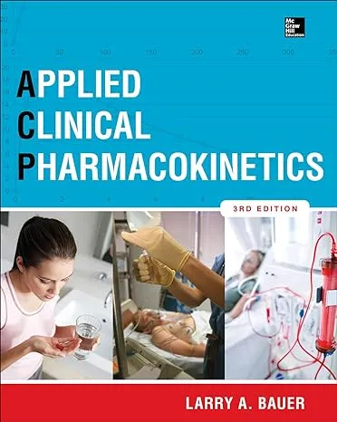 Applied Clinical Pharmacokineti<wbr/>cs 3/e: By Larry Bauer