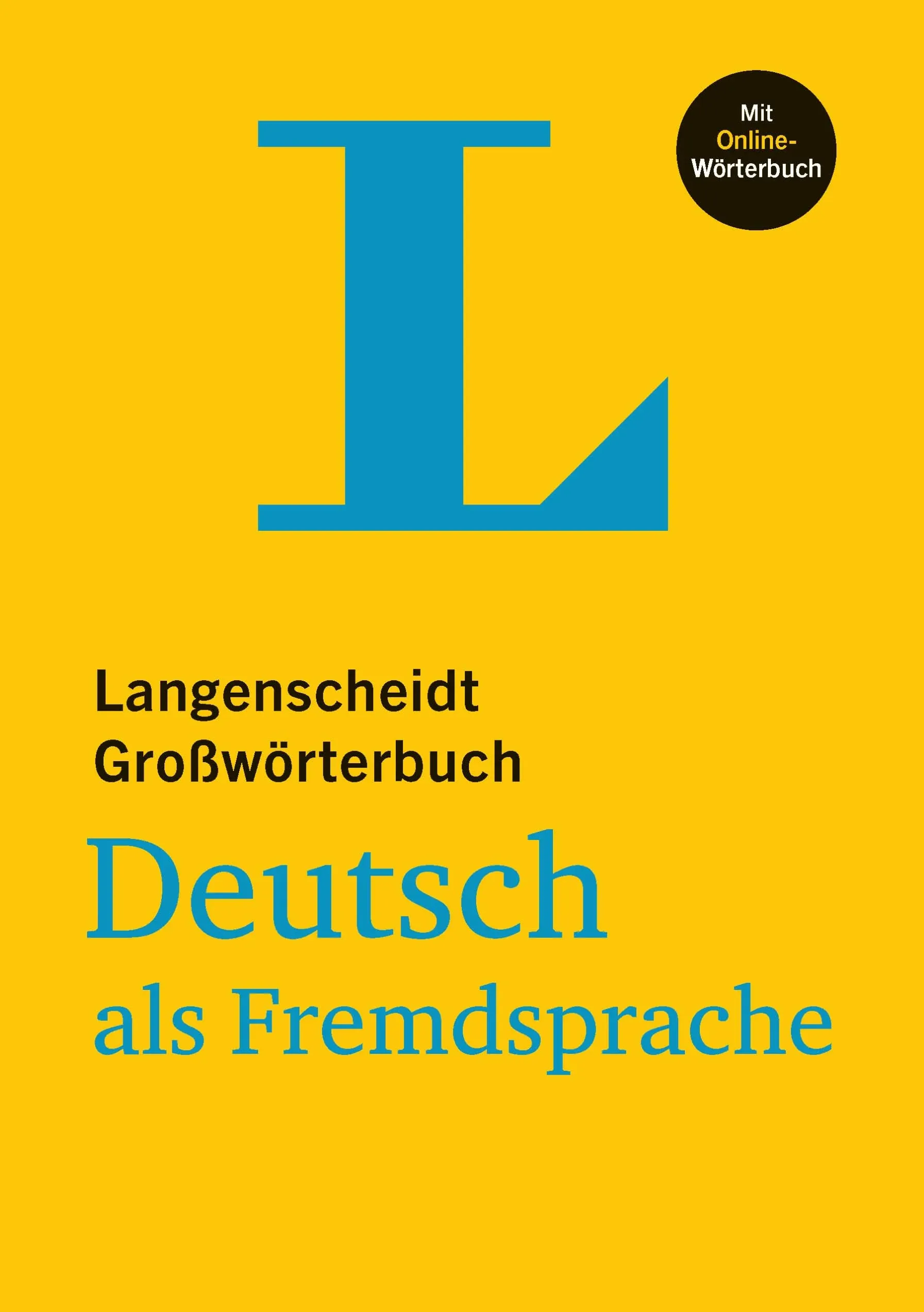 Langenscheidt Großwörterbücher: Langenscheidt Großwörterbuch Deutsch ALS Fremdsprache - With Online Dictionary : (Langenscheidt Monolingual Standard Dictionary German - Hardcover Edition with Online Dictionary) (Hardcover)